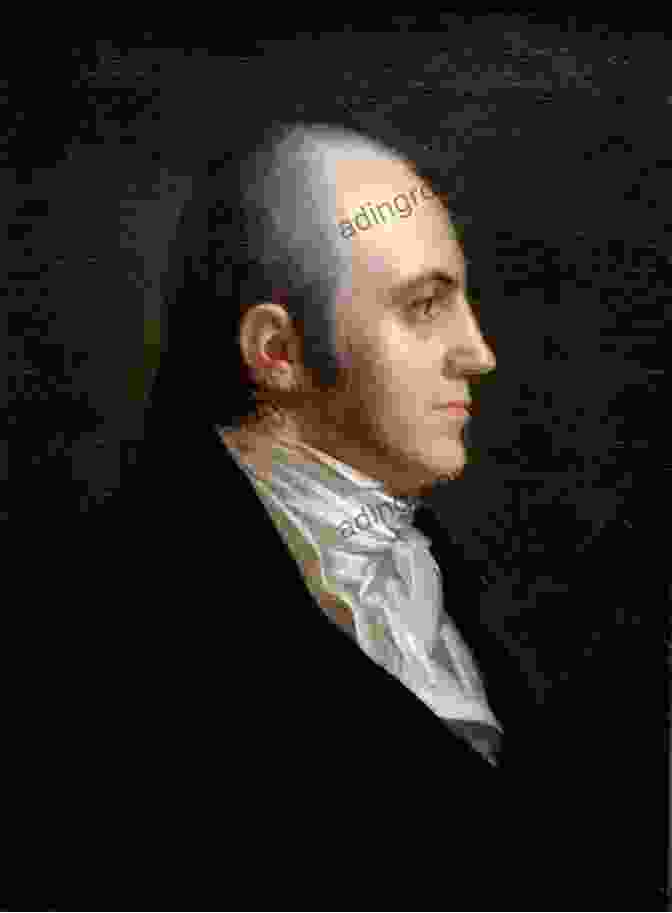 Aaron Burr, Former Vice President Of The United States, In Exile In Paris Aaron Burr In Exile: A Pariah In Paris 1810 1811