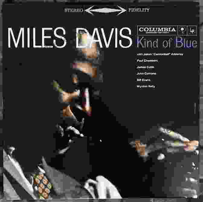 Album Cover Of Miles Davis' Kind Of Blue, A Blue And White Photo Of Davis Holding A Trumpet Never Say No To A Rock Star: In The Studio With Dylan Sinatra Jagger And More