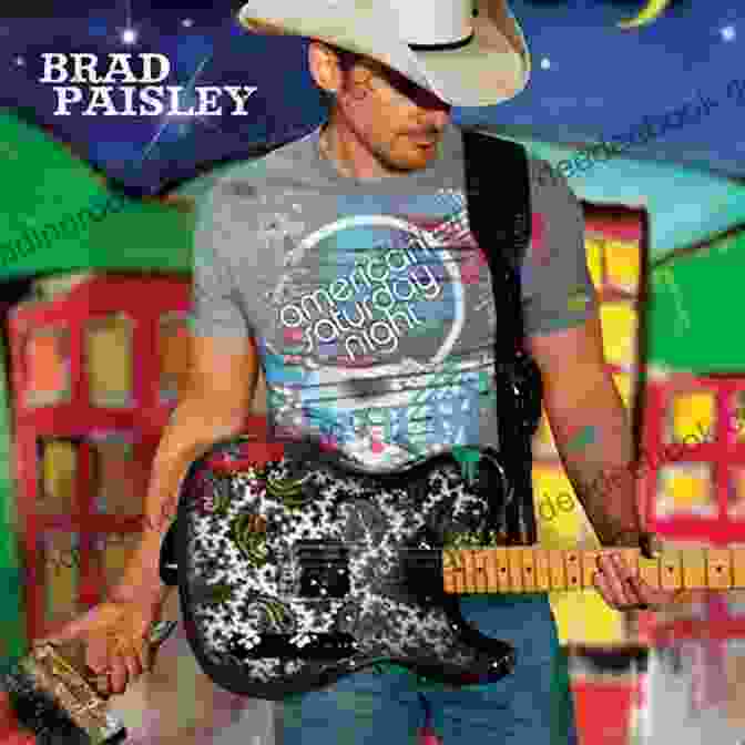 Brad Paisley American Saturday Night Brad Paisley Greatest Hits Songbook