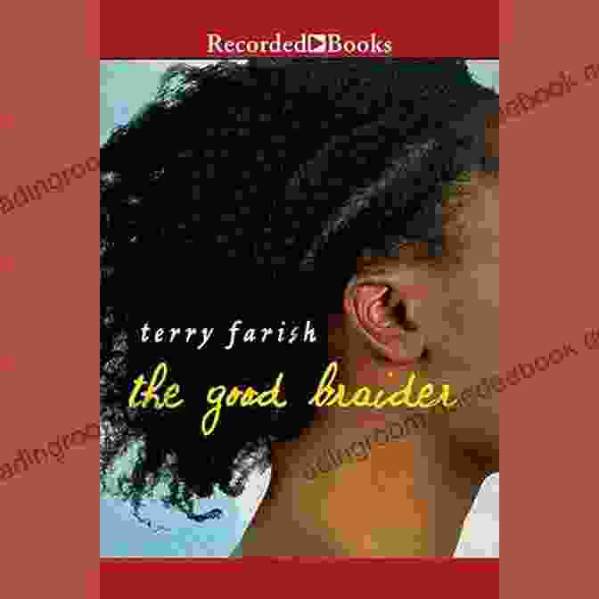 Cover Of 'The Good Braider' By Terry Farish The Good Braider Terry Farish