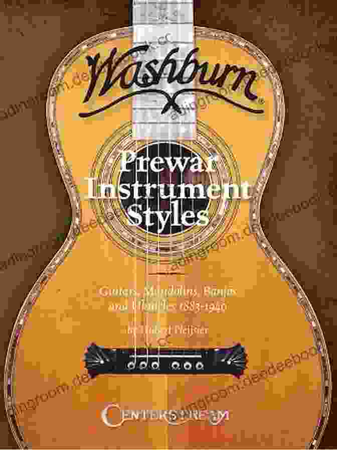 Pre War Mandolins History Of Washburn Guitar: Pre War Instruments Styles Guitars Mandolins Banjos And Ukuleles 1883 1940