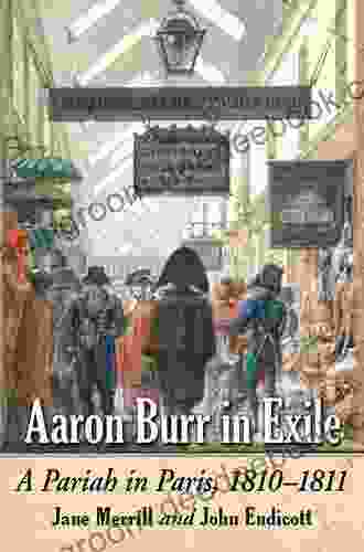 Aaron Burr in Exile: A Pariah in Paris 1810 1811