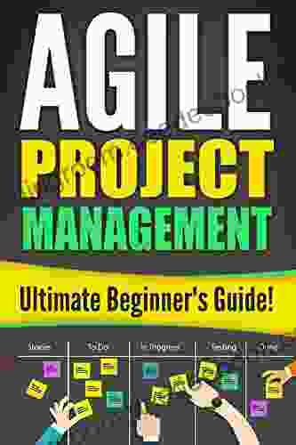 Agile Project Management: The Ultimate Beginner s Guide