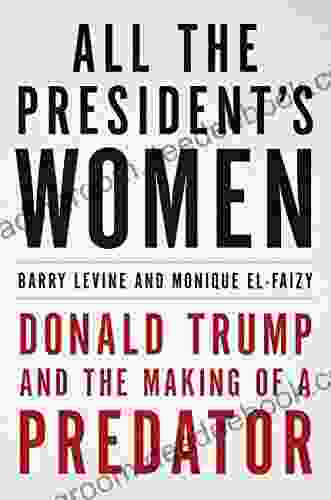 All the President s Women: Donald Trump and the Making of a Predator