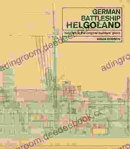 German Battleship Helgoland: As Detailed In The Original Builders Plans