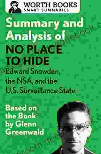 Summary And Analysis Of No Place To Hide: Edward Snowden The NSA And The U S Surveillance State: Based On The By Glenn Greenwald (Smart Summaries)