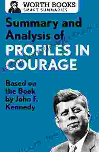 Summary and Analysis of Profiles in Courage: Based on the by John F Kennedy (Smart Summaries)