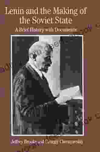 Lenin and the Making of the Soviet State: A Brief History with Documents (The Bedford in History and Culture)