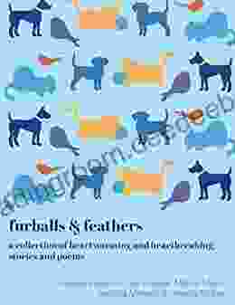 Furballs Feathers: a collection of heartwarming and heartbreaking stories and poems