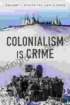 Colonialism Is Crime (Critical Issues in Crime and Society)