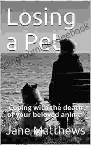 Losing A Pet: Coping With The Death Of Your Beloved Animal