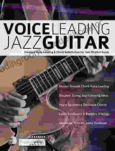 Voice Leading Jazz Guitar: Creative Voice Leading Chord Substitution For Jazz Rhythm Guitar (Learn How To Play Jazz Guitar)