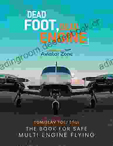 DEAD FOOT DEAD ENGINE: The for Safe Multi Engine Flying