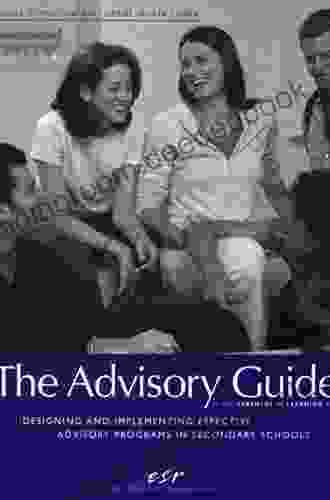 The Advisory Guide: Designing And Implementing Effective Advisory Programs In Secondary Schools