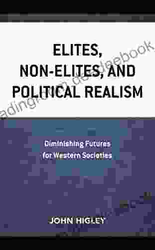 Elites Non Elites and Political Realism: Diminishing Futures for Western Societies