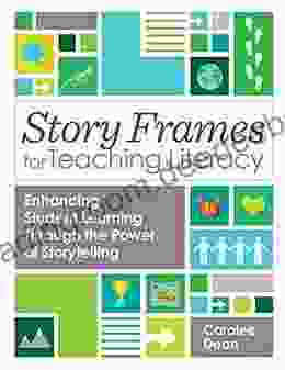 Story Frames For Teaching Literacy: Enhancing Student Learning Through The Power Of Storytelling