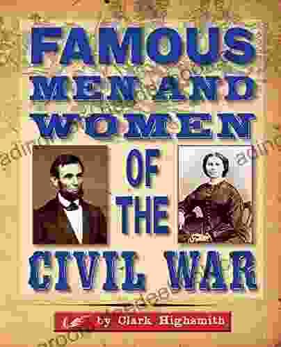 Famous Men and Women of the Civil War