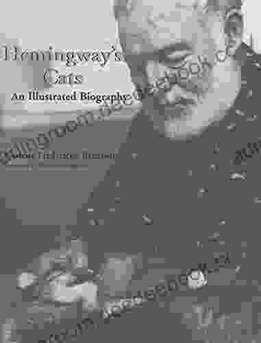 Hemingway S Cats: An Illustrated Biography