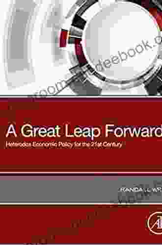 A Great Leap Forward: Heterodox Economic Policy for the 21st Century