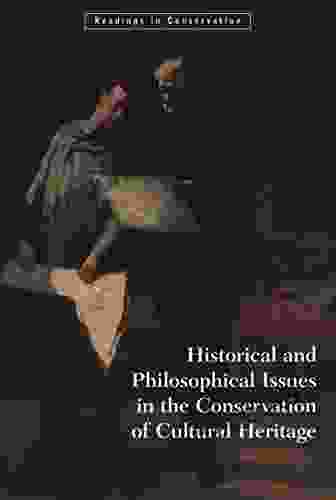 Historical And Philosophical Issues In The Conservation Of Cultural Heritage (Readings In Conservation)