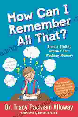 How Can I Remember All That?: Simple Stuff To Improve Your Working Memory