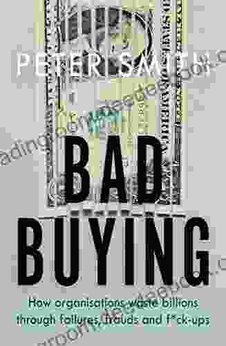 Bad Buying: How organisations waste billions through failures frauds and f*ck ups