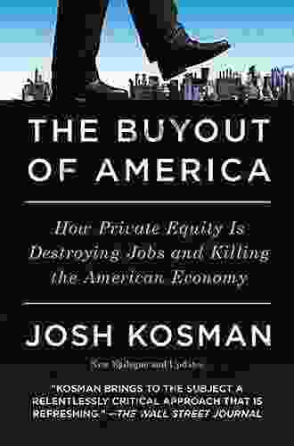 The Buyout of America: How Private Equity Is Destroying Jobs and Killing the American Economy