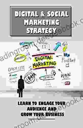 Digital Social Marketing Strategy: Learn To Engage Your Audience And Grow Your Business: How To Develop Your Marketing Campaigns