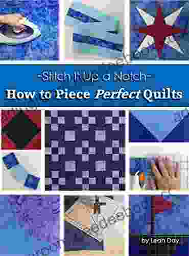 How to Piece Perfect Quilts (Stitch It Up a Notch 1)