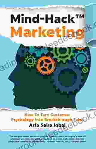 Mind Hack Marketing: How To Turn Customer Psychology Into Breakthrough Sales