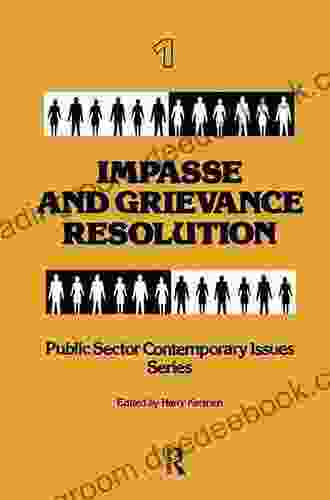 Impasse And Grievance Resolution (Public Sector Contemporary Issues)