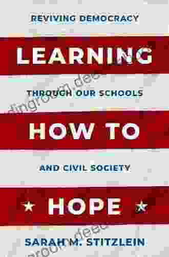 Learning How to Hope: Reviving Democracy through our Schools and Civil Society