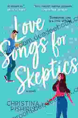 Love Songs For Skeptics: A Novel