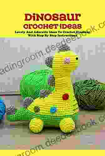 Dinosaur Crochet Ideas: Lovely And Adorable Ideas To Crochet Dinosaur With Step By Step Instructions