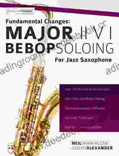 Fundamental Changes: Major ii V I Soloing for Jazz Saxophone: Master Bebop Soloing for Jazz Saxophone (Learn how to play saxophone and clarinet)