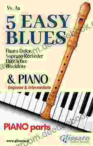 5 Easy Blues Soprano Recorder Piano (piano Parts): Beginner Intermediate (5 Easy Blues For Soprano Recorder And Piano 2)