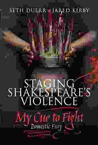 Staging Shakespeare S Violence: My Cue To Fight: Domestic Fury