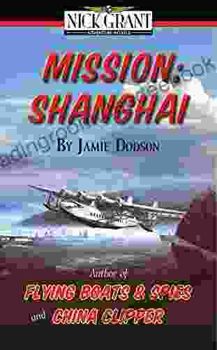 MISSION: SHANGHAI: A Nick Grant Adventure (Nick Grant Adventures 3)