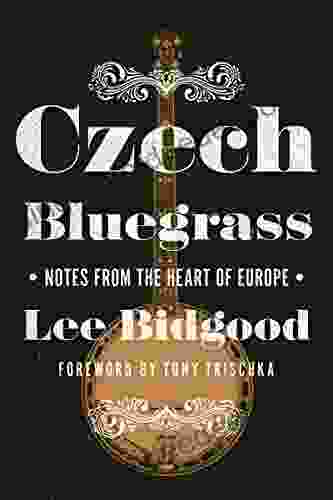 Czech Bluegrass: Notes From The Heart Of Europe (Folklore Studies In Multicultural World)