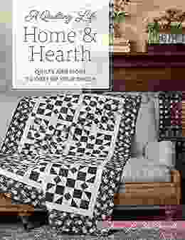 Home Hearth: Quilts and More to Cozy Up Your Decor