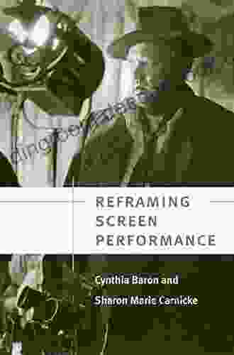 Reframing Screen Performance Cynthia Baron