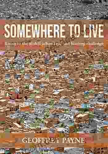 Somewhere To Live: Rising To The Global Urban Land And Housing Challenge