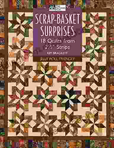 Scrap Basket Surprises: 18 Quilts From 2 1/2 Strips