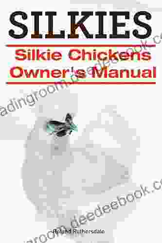 SILKIES Silkie Chickens or Silkies Owner s Manual