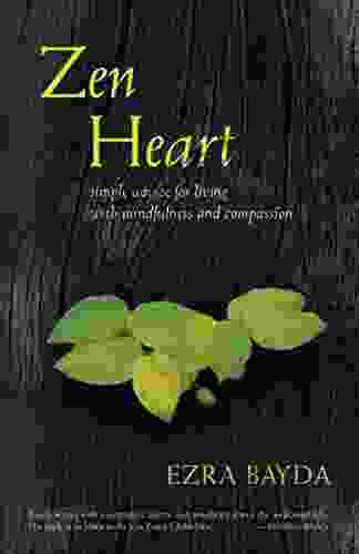 Zen Heart: Simple Advice For Living With Mindfulness And Compassion