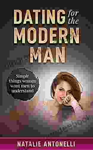 DATING FOR THE MODERN MAN: Simple things women want men to understand