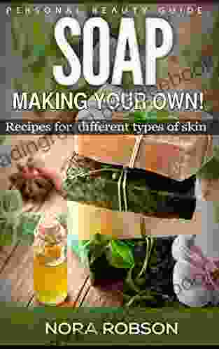 Skincare: Soap Homemade Recipes For All Types Of Skin : Skin Remedies Beauty