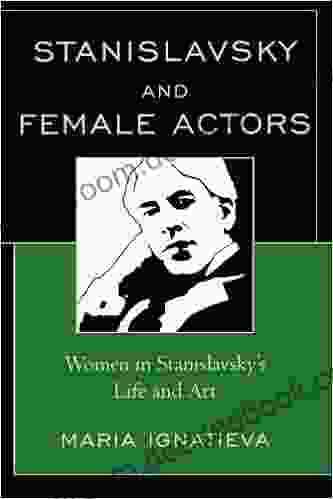 Stanislavsky and Female Actors: Women in Stanislavsky s Life and Art