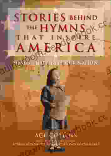 Stories Behind the Hymns That Inspire America: Songs That Unite Our Nation (Stories Behind Books)