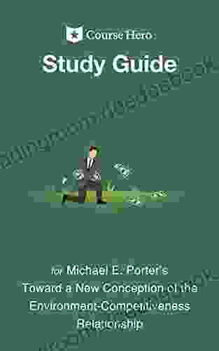 Study Guide For Michael E Porter S Toward A New Conception Of The Environment Competitiveness Relationship